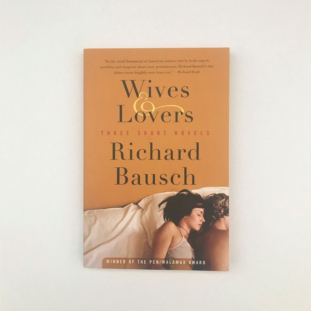 Wives & Lovers, Three Short Novels by Richard Bausch
